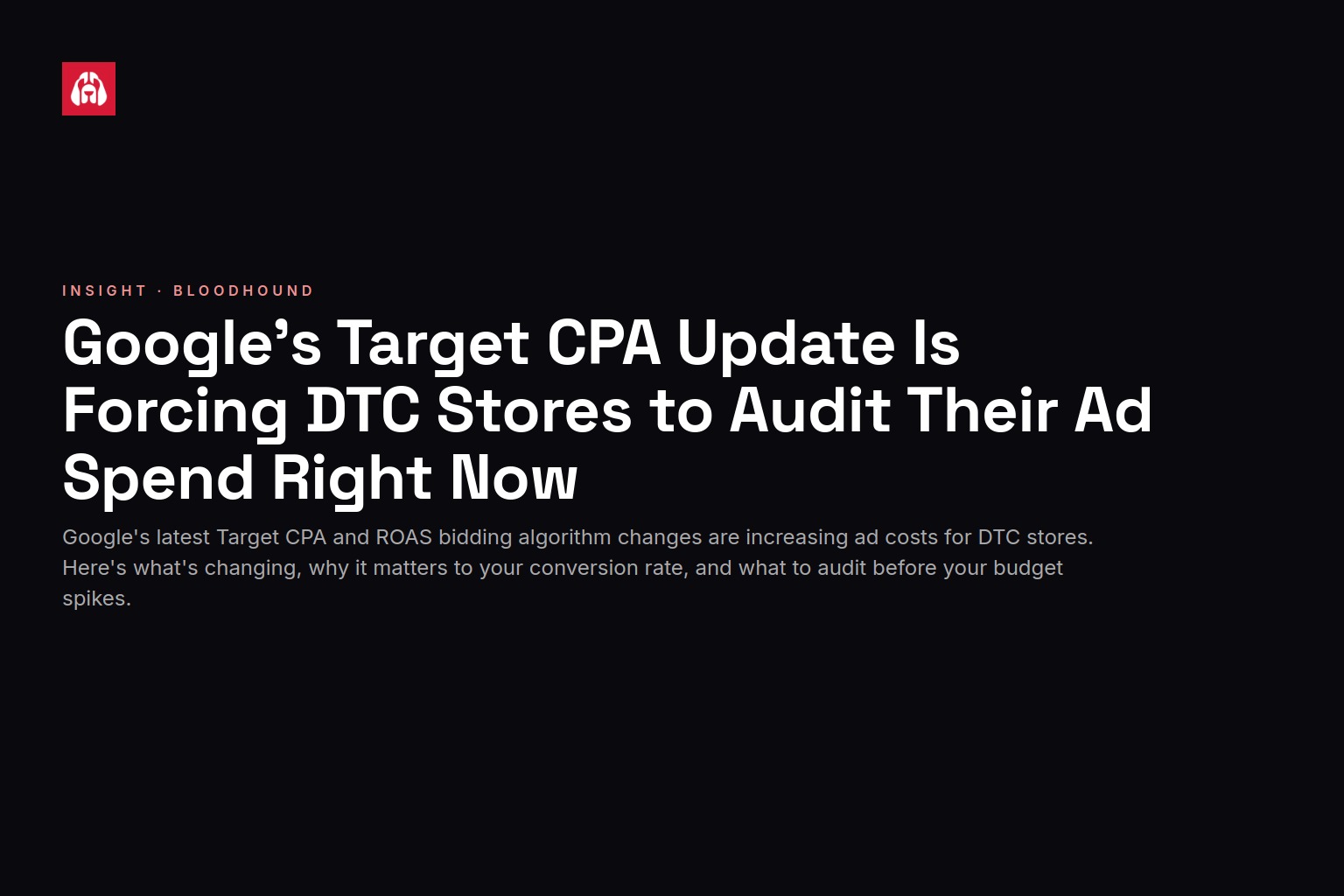 Google's Target CPA Update Is Forcing DTC Stores to Audit Their Ad Spend Right Now