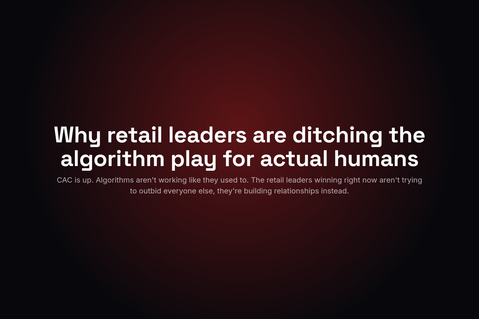 Why retail leaders are ditching the algorithm play for actual humans
