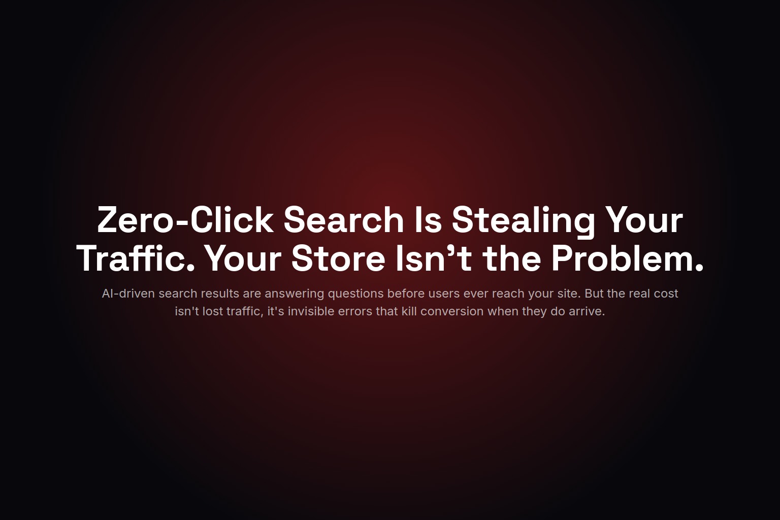 Zero-Click Search Is Stealing Your Traffic. Your Store Isn't the Problem.