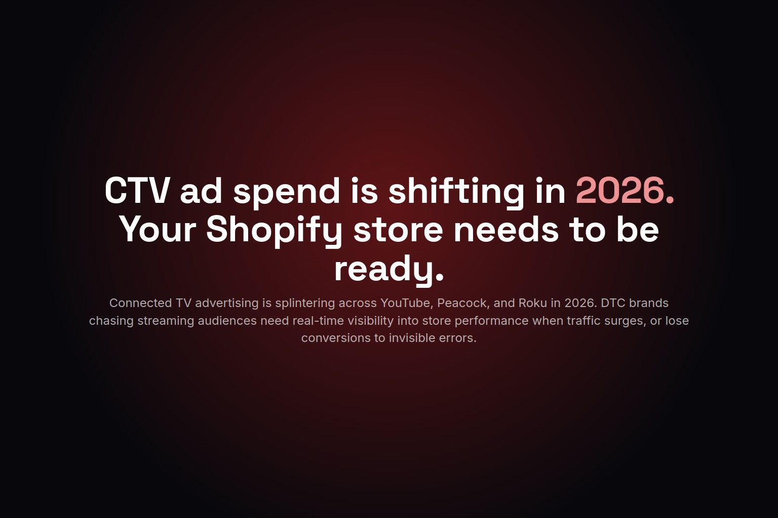 CTV ad spend is shifting in 2026. Your Shopify store needs to be ready.