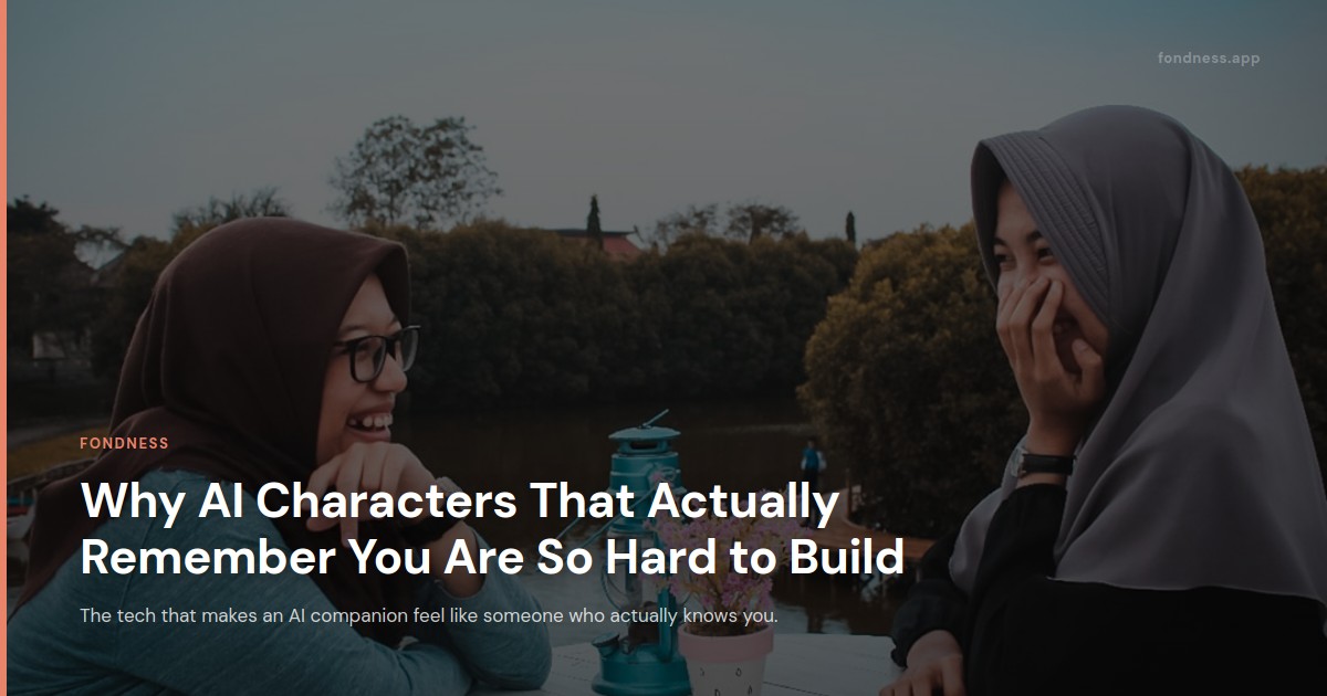 Why AI Characters That Actually Remember You Are So Hard to Build