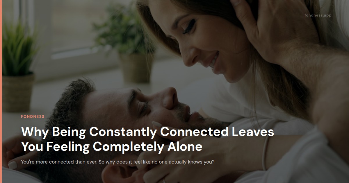Why Being Constantly Connected Leaves You Feeling Completely Alone